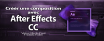 After Effects CC : Créer une composition