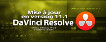 DaVinci Resolve : mise à jour du logiciel en 11.1