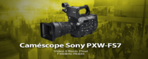 IBC 2014 Sony : Caméra PXW-FS7 422 10 bits et 4k