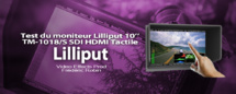 Test du moniteur Lilliput Tactile 10" SDI/HDMI