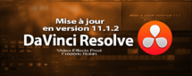 DaVinci Resolve 11 : mise à jour en version 11.1.2 (Mac/PC)