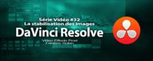 DaVinci Resolve 11 : La stabilisation des images #32
