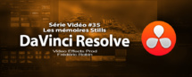 DaVinci Resolve 11 : Les mémoires Stills #35