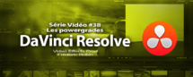 DaVinci Resolve 11 : Les PowerGrades #38