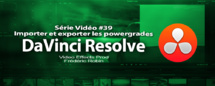 DaVinci Resolve 11 : importer et exporter les powergrades #39