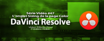 DaVinci Resolve 11 : L'onglet Sizing de la page Color #47