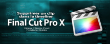 Tips FCPX 10.2 : Comment supprimer un clip dans la timeline