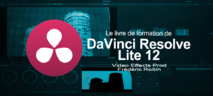 PDF de formation DaVinci Resolve 12.5 : Le montage et l'étalonnage sous un seul logiciel