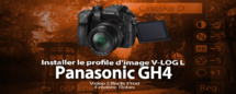 Panasonic GH4 : le style d'image V-LOG enfin disponible