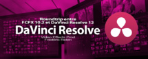 Davinci Resolve 12 : Roundtrip entre Final Cut Pro X et DaVinci Resolve 12