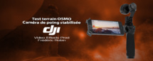 Test du DJI Osmo : la stabilisation dans vos mains en 4K