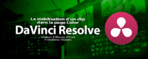 DaVinci Resolve 12 : La stabilisation d'un clip (#video 60)