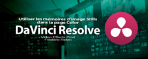 DaVinci Resolve 12 : Utiliser les mémoires d'images Still (#video63)