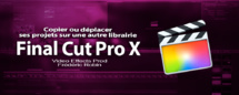 FCPX 10.2 : Déplacer ses projets sur un disque externe