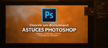 Astuces Photoshop en 3 mns : Ouvrir un document