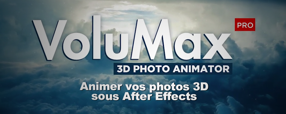 VoluMax : Animer vos photos en 3D sous After Effects