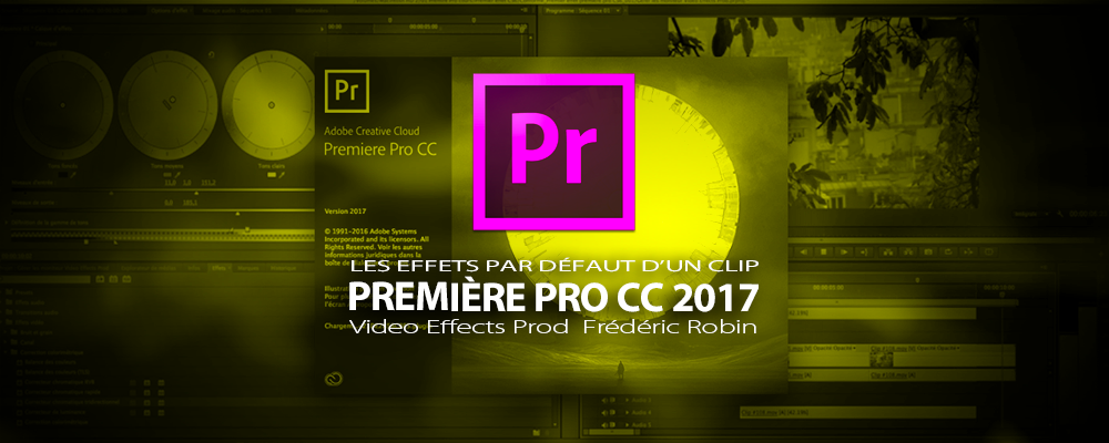 Première Pro CC 2017 : Les effets par défaut d'un clip