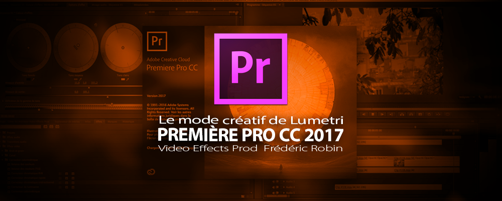 Première Pro CC 2017 : Le mode créatif de Lumetri