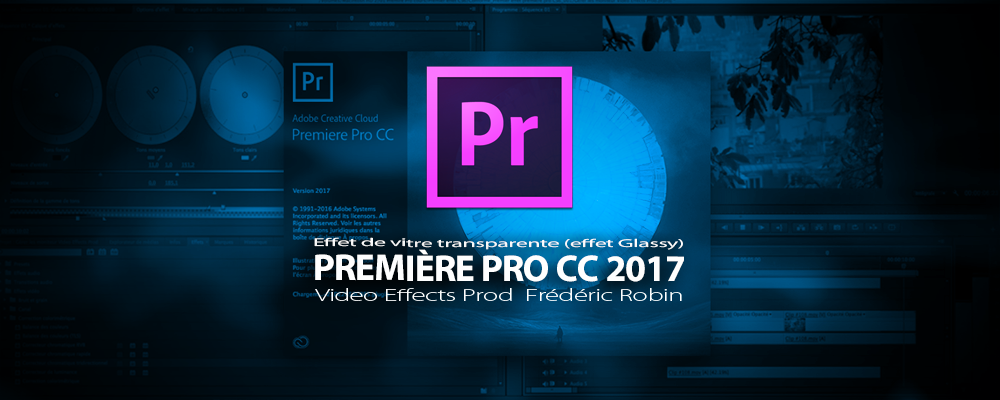Première Pro CC 2017 : effet de vitre transparente, effet Glassy