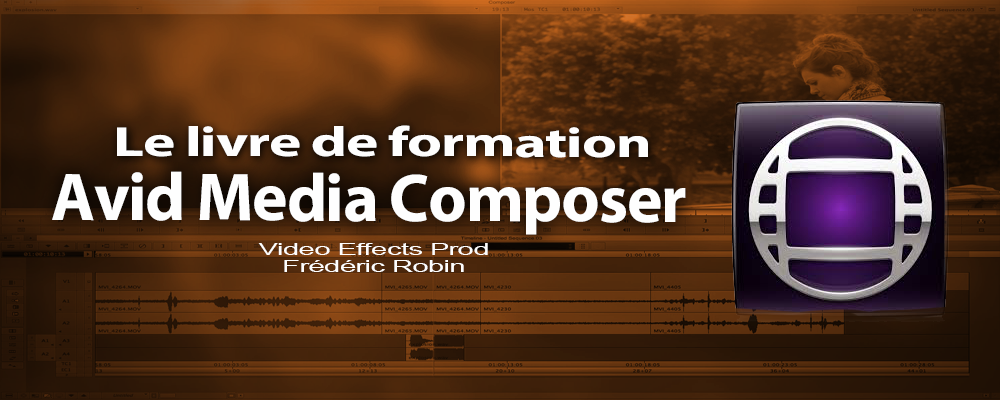 Avid Media Composer 7 : le livre de formation