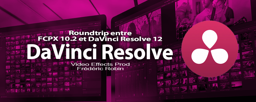 Davinci Resolve 12 : Roundtrip entre Final Cut Pro X et DaVinci Resolve 12