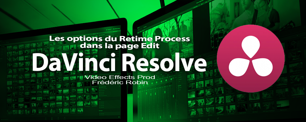 DaVinci Resolve 12 : Les options du Retime Process de la page Edit (#video39)