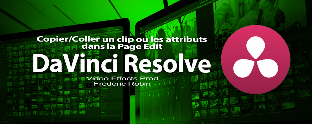 DaVinci Resolve 12 : Copier / coller un clip ou les attributs (#video44)
