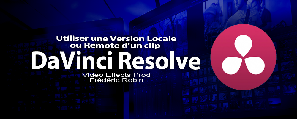 DaVinci Resolve 12 : Utiliser une version Locale ou Remote d'un clip (#video69)