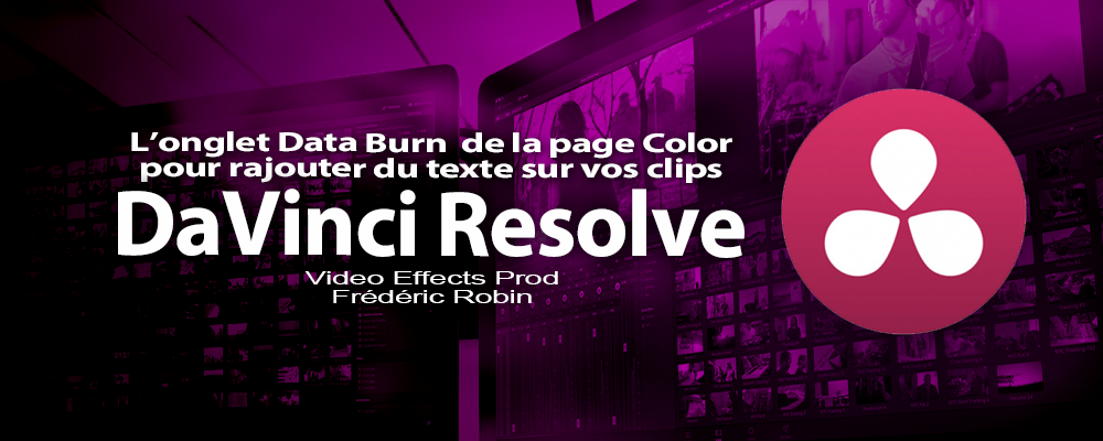 DaVinci Resolve 12 : L'onglet data Burn (#video78)