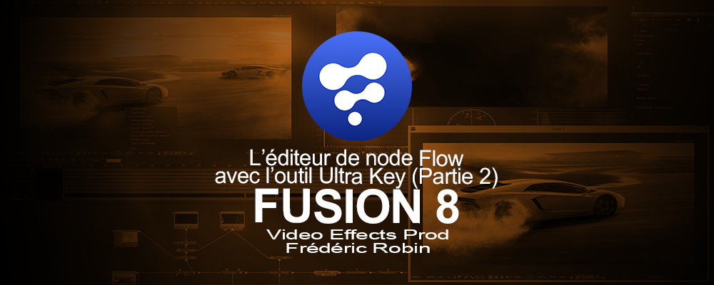 Fusion 8 : L'éditeur de node Flow avec l'outil Ultra Key (Partie 2)