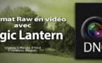 Le format RAW DNG en vidéo avec Magic Lantern