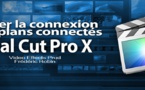 FCPX 10.1 : Gérer la connexion des plans connectés (video 25)