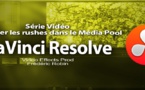 DaVinci Resolve 11 : Importer les rushes dans le Média Pool #3