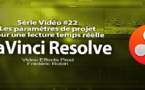 DaVinci Resolve 11 : Les paramètres projet pour une lecture en temps réelle #22