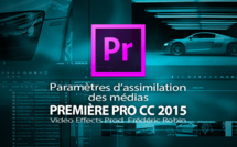 Première Pro CC 22015-3 : paramètres d'assimilation des médias