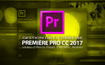 Première Pro CC 2017 : gestion de la timeline