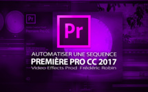 Première Pro CC 2017 : automatiser une séquence