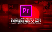 Première Pro CC 2017 : les outils de montage dans la timeline