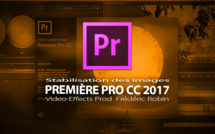 Première Pro CC 2017 : Stabilisation des images