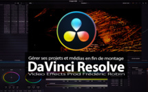 DaVinci Resolve : Gérer ses médias et son projet en fin de montage