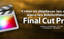 FCPX 10.1 : Créer et déplacer les médias dans les Bibliothèques (Vidéo 9)