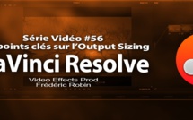 DaVinci Resolve 11 : Les points clés sur l'option output Sizing #56