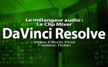 DaVinci Resolve 12 : Gérer l'audio avec le clip Mixer (#video23)