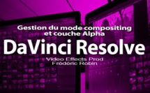 DaVinci Resolve 12 : Gestion du mode compositing et couche Alpha (#video46)
