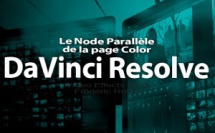 DaVinci Resolve 12 : Le Node Parallèle (#video56)