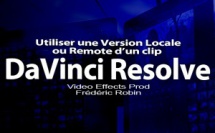 DaVinci Resolve 12 : Utiliser une version Locale ou Remote d'un clip (#video69)