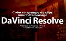 DaVinci Resolve 12 : Créer des groupes de clips pour l'étalonnage (#video70)