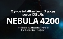 Test Nebula 4200 Gyrostabilsateur 5 axes pour DSLRs